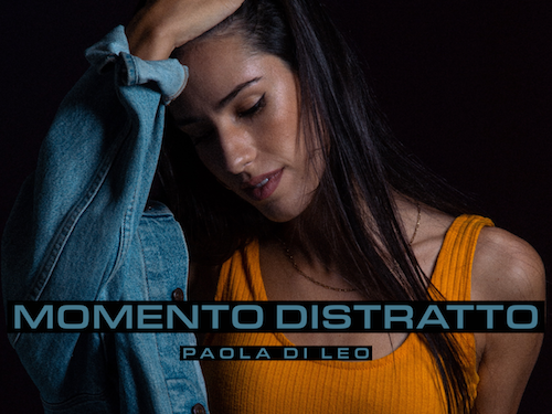 PAOLA DI LEO: dal 24 febbraio il nuovo singolo “MOMENTO DISTRATTO”
